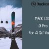 pack-like-a-pro-for-ski-vacation-with-backcountry